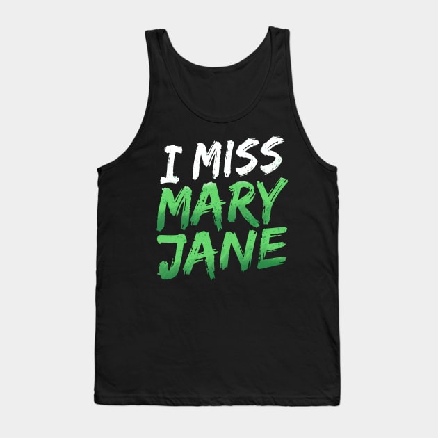 I Miss Mary Jane Tank Top by GuiltlessGoods